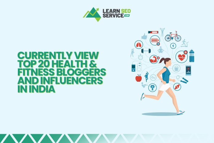 Currently View Top 20 Health & Fitness bloggers and influencers in India