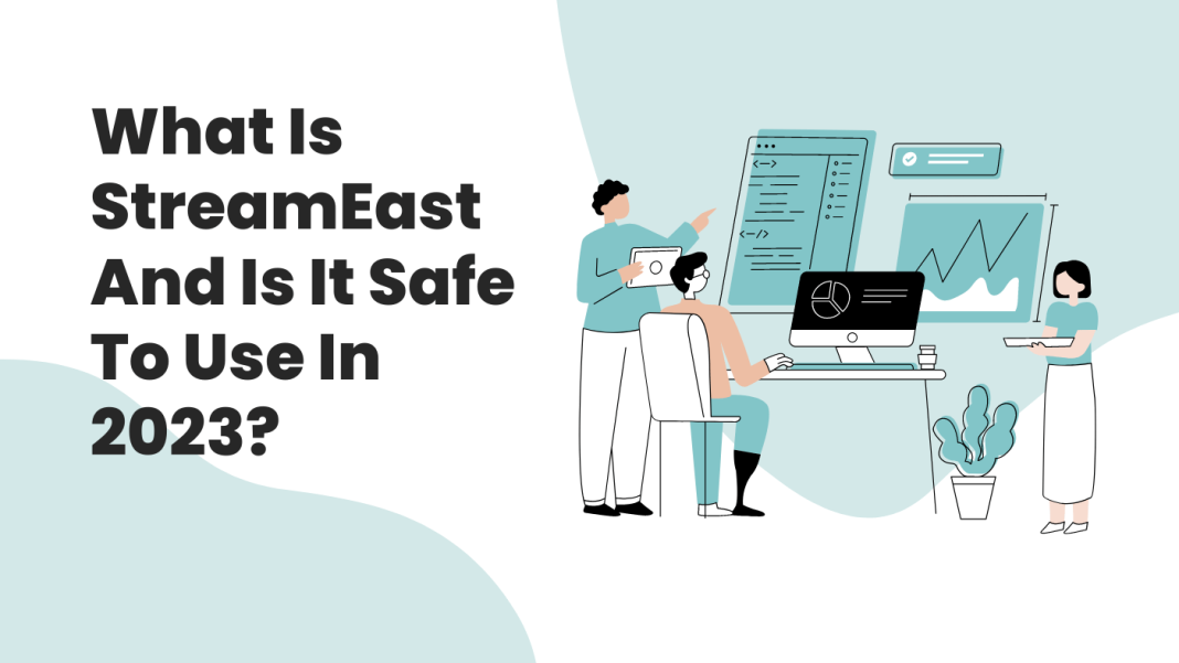 What Is StreamEast And Is It Safe To Use In 2024?